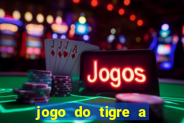 jogo do tigre a partir de 1 real